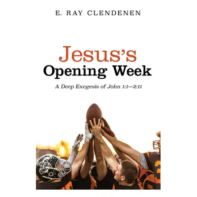 "Jesus's Opening Week" - "" ("Clendenen E. Ray")