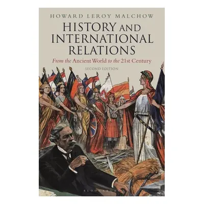 "History and International Relations: From the Ancient World to the 21st Century" - "" ("Malchow