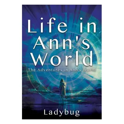 "Life in Ann's World: The Adventures in Ann's World" - "" ("Ladybug")