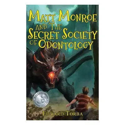 "Matt Monroe and The Secret Society of Odontology" - "" ("Torba Edward")