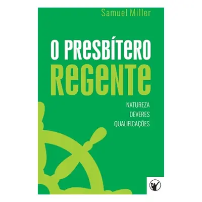 "O Presbtero Regente - Natureza, Deveres e Qualificaes" - "" ("Reed Kevin")