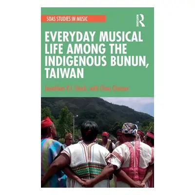 "Everyday Musical Life among the Indigenous Bunun, Taiwan" - "" ("Stock Jonathan P. J.")