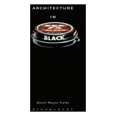 "Architecture in Black" - "" ("Fields Darell Wayne")