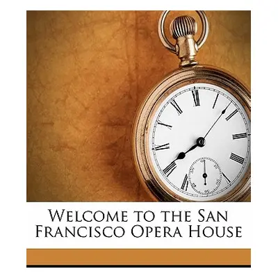 "Welcome to the San Francisco Opera House" - "" ("Bagley Julian")