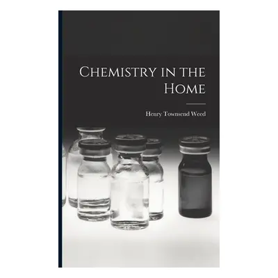 "Chemistry in the Home" - "" ("Weed Henry Townsend")