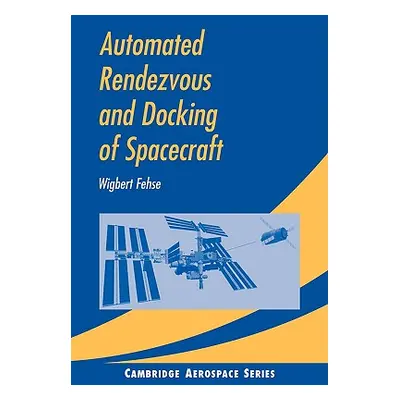 "Automated Rendezvous and Docking of Spacecraft" - "" ("Fehse Wigbert")