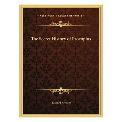 "The Secret History of Procopius" - "" ("Atwater Richard")