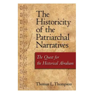 "The Historicity of the Patriarchal Narratives: The Quest for the Historical Abraham" - "" ("Tho