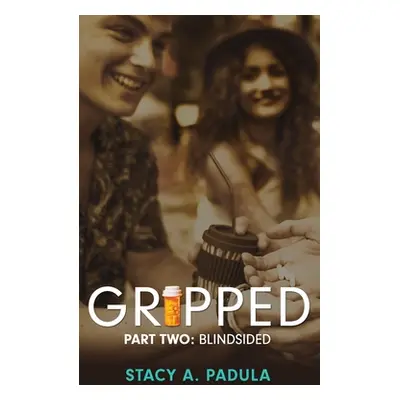 "Gripped Part 2: Blindsided" - "" ("Padula Stacy A.")