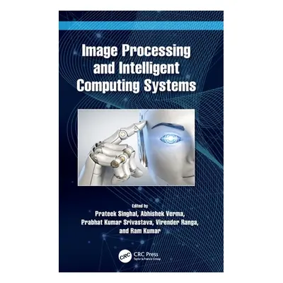 "Image Processing and Intelligent Computing Systems" - "" ("Singhal Prateek")