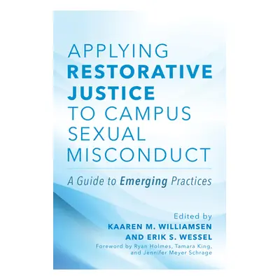 "Applying Restorative Justice to Campus Sexual Misconduct: A Guide to Emerging Practices" - "" (