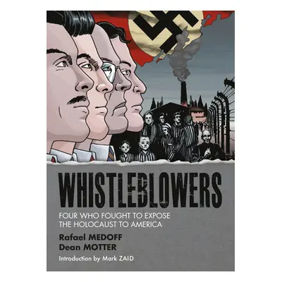 "Whistleblowers: Four Who Fought to Expose the Holocaust to America" - "" ("Medoff Rafael")