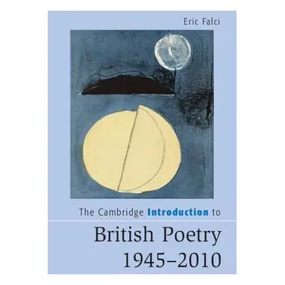 "The Cambridge Introduction to British Poetry, 1945-2010" - "" ("Falci Eric")