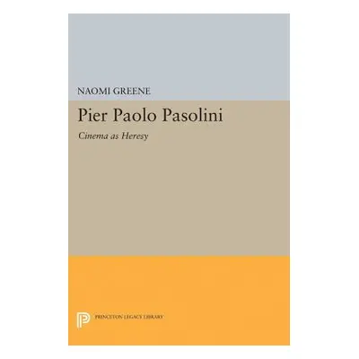 "Pier Paolo Pasolini: Cinema as Heresy" - "" ("Greene Naomi")