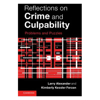 "Reflections on Crime and Culpability: Problems and Puzzles" - "" ("Alexander Larry")