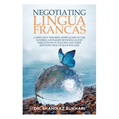 "Negotiating Lingua Francas: Complexity Theories Approaches to the Interrelationships Between Sa