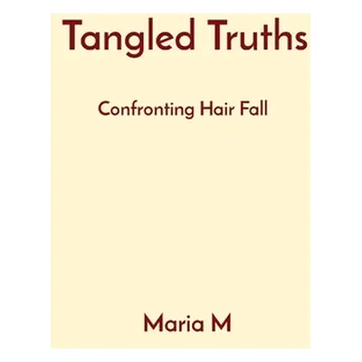 "Tangled Truths: Confronting Hair Fall" - "" ("M Maria")