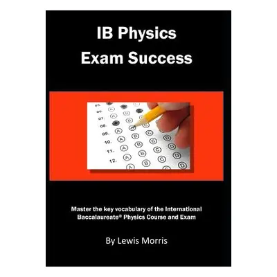 "Ib Physics Exam Success: Master the Key Vocabulary of the International Baccalaureate Physics C