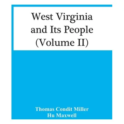 "West Virginia And Its People (Volume Ii)" - "" ("Condit Miller Thomas")