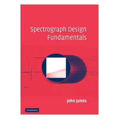 "Spectrograph Design Fundamentals" - "" ("James John")