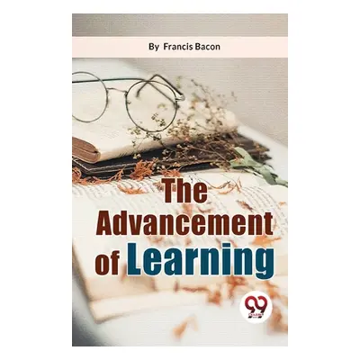 "The Advancement Of Learning" - "" ("Bacon Francis")