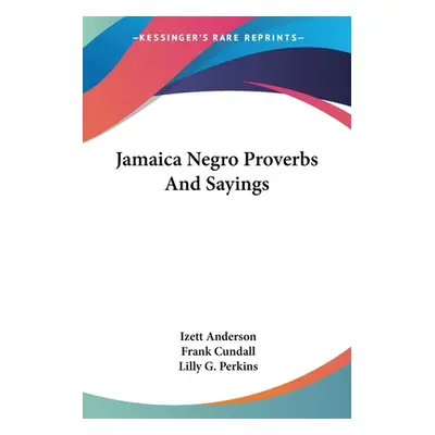 "Jamaica Negro Proverbs And Sayings" - "" ("Anderson Izett")