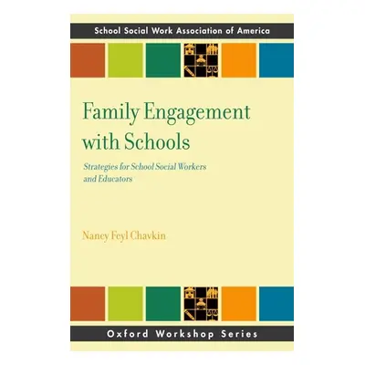 "Family Engagement with Schools: Strategies for School Social Workers and Educators" - "" ("Chav