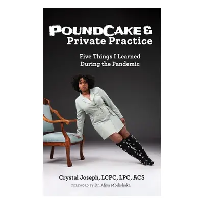 "PoundCake & Private Practice: 5 Things I Learned During The Pandemic" - "" ("Joseph Lcpc Lpc")