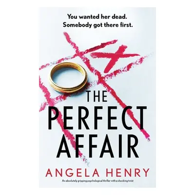 "The Perfect Affair: An absolutely gripping psychological thriller with a shocking twist" - "" (