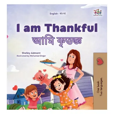 "I am Thankful (English Bengali Bilingual Children's Book)" - "" ("Admont Shelley")