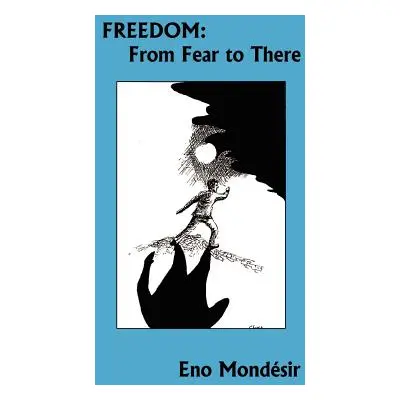 "Freedom: From Fear to There" - "" ("Mondesir Eno")