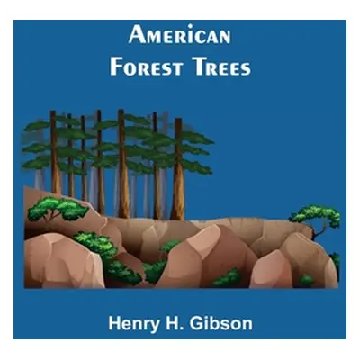 "American Forest Trees" - "" ("H. Gibson Henry")