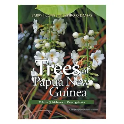 "Trees of Papua New Guinea: Volume 3: Malvales to Paracryphiales" - "" ("Conn Barry")