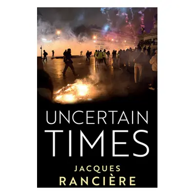 "Uncertain Times" - "" ("Ranciere Jacques")