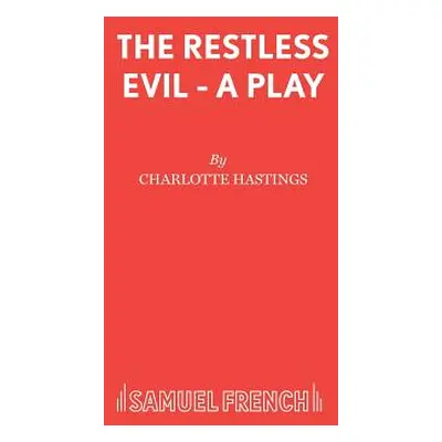 "The Restless Evil - A Play" - "" ("Hastings Charlotte")