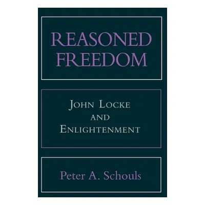 "Reasoned Freedom: Manuscript Materials" - "" ("Schouls Peter A.")