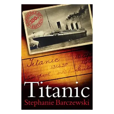 "Titanic 100th Anniversary Edition: A Night Remembered" - "" ("Barczewski Stephanie")