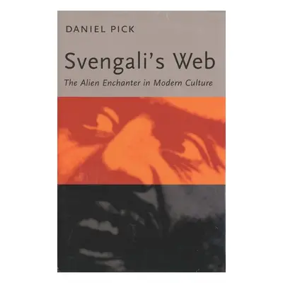 "Svengali's Web: The Alien Enchanter in Modern Culture" - "" ("Pick Daniel")