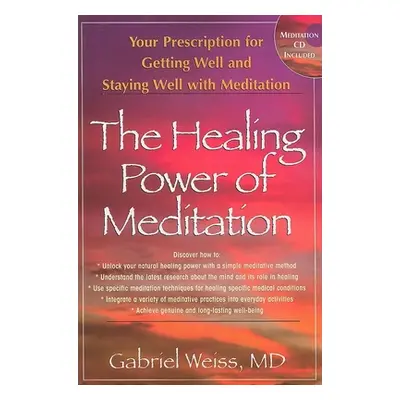 "The Healing Power of Meditation: Your Prescription for Getting Well and Staying Well with Medit