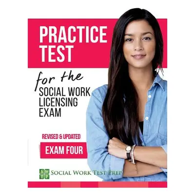 "Practice Test for the Social Work Licensing Exam: Exam Four (Revised & Updated)" - "" ("Social 