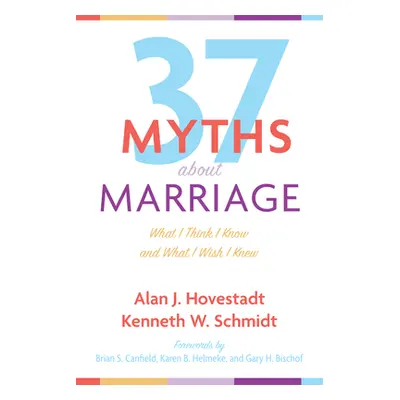 "Thirty-Seven Myths about Marriage" - "" ("Hovestadt Alan J.")