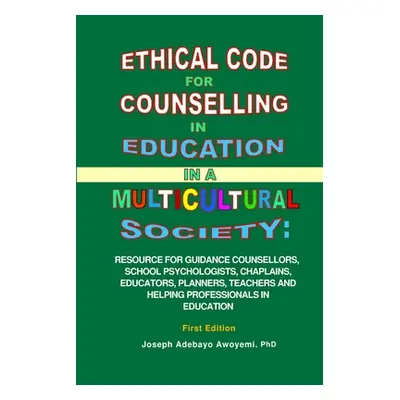 "Ethical Code for Counseling in Education in a Multicultural Society" - "" ("Awoyemi Joseph Adeb