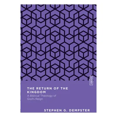 "The Return of the Kingdom: A Biblical Theology of God's Reign" - "" ("Dempster Stephen G.")