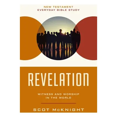 "Revelation: Witness and Worship in the World" - "" ("McKnight Scot")