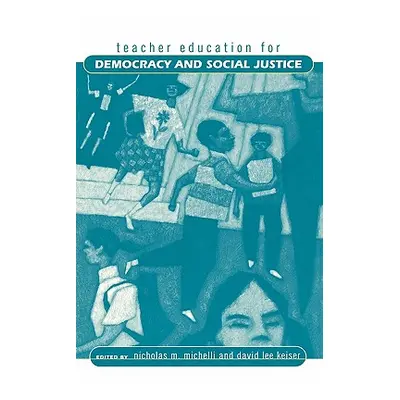 "Teacher Education for Democracy and Social Justice" - "" ("Michelli Nicholas M.")