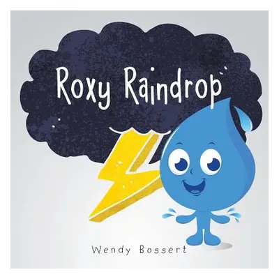 "Roxy Raindrop" - "" ("Bossert Wendy")