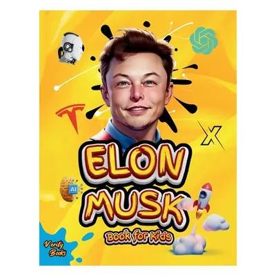 "Elon Musk Book for Kids: The Ultimate Biography of Elon Musk for children Ages (6-12), colored 