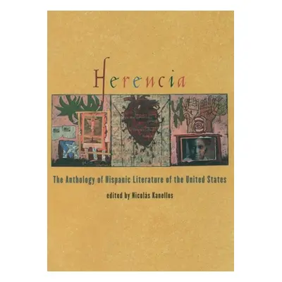 "Herencia: The Anthology of Hispanic Literature of the United States" - "" ("Kanellos Nicolas")