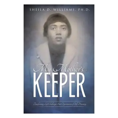 "My Mother's Keeper" - "" ("Williams Ph. D. Sheila D.")