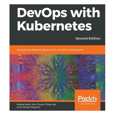 "DevOps with Kubernetes -Second Edition" - "" ("Saito Hideto")